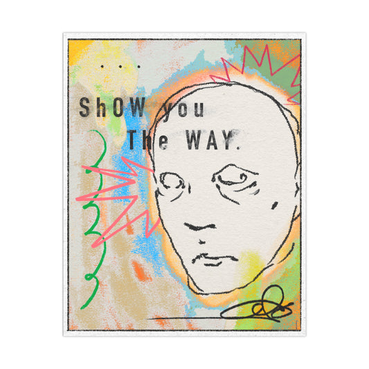 " Show you the way. "